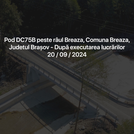 Reabilitare Pod DC75B Râul Breaza, comuna Lisa, Județul Brașov.